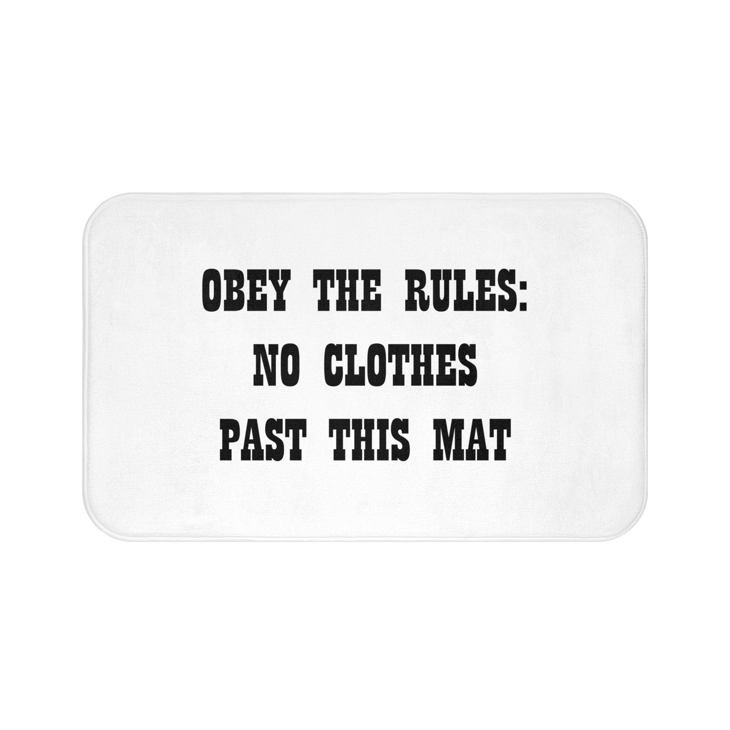 Obey The Rules: No Clothes Past This Mat - Bathroom Comfort Mat