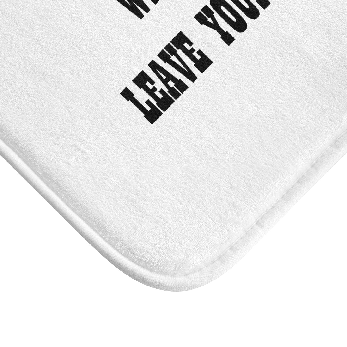 Wipe Your Feet Leave Your Inhibitions - Bathroom Comfort Mat