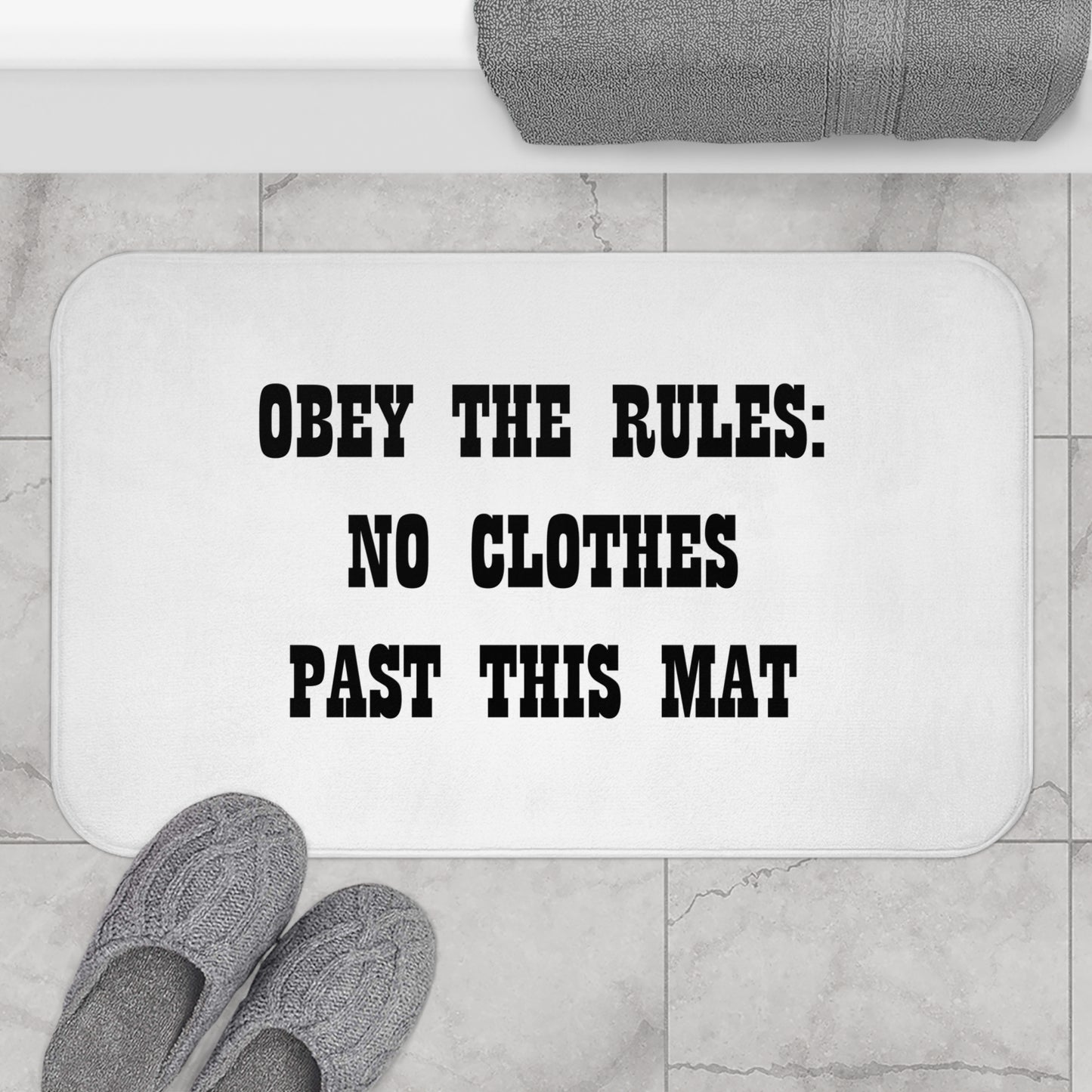 Obey The Rules: No Clothes Past This Mat - Bathroom Comfort Mat