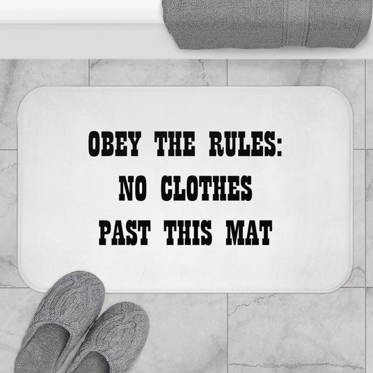 Obey The Rules: No Clothes Past This Mat - Bathroom Comfort Mat