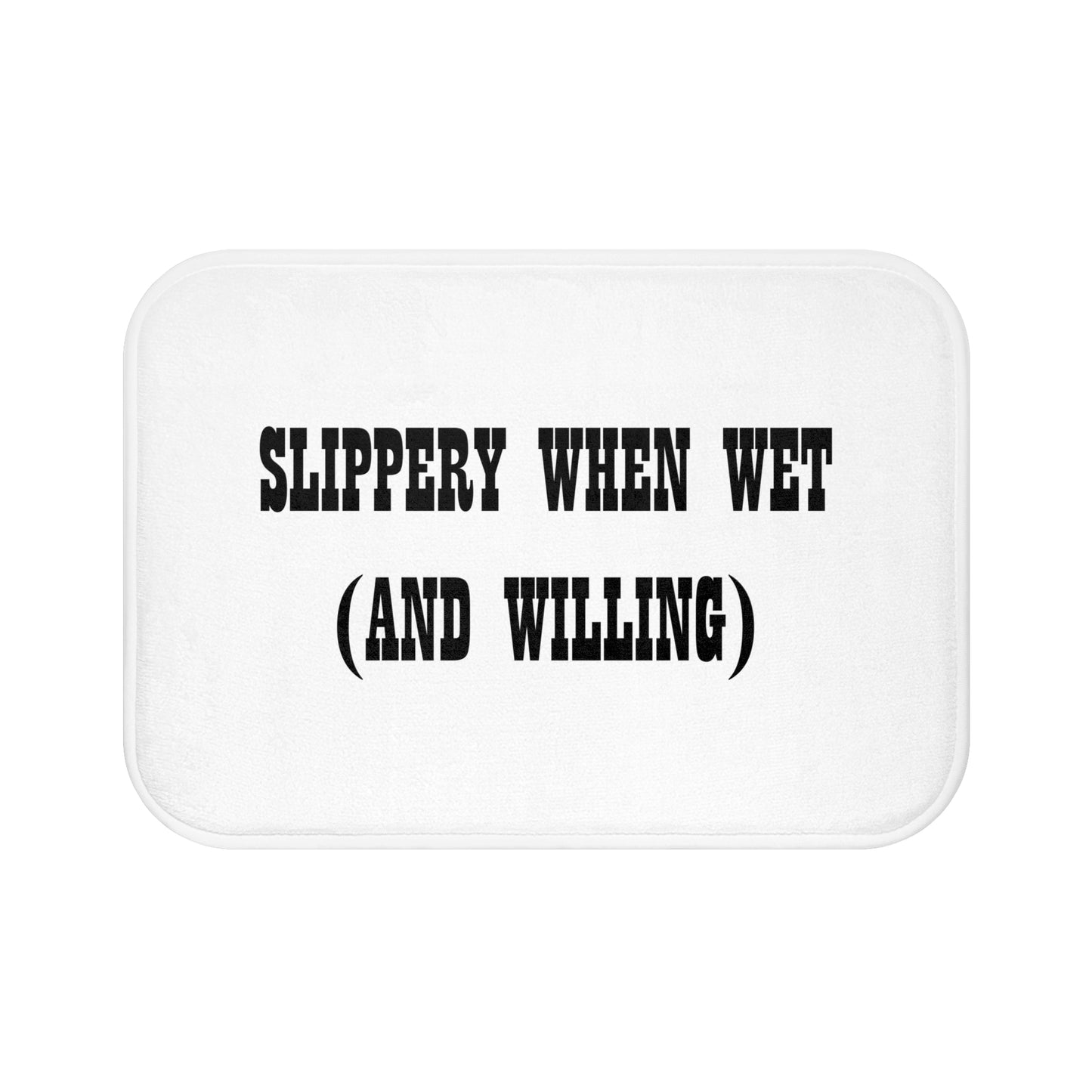 Slippery When Wet (And Willing) - Bathroom Comfort Mat