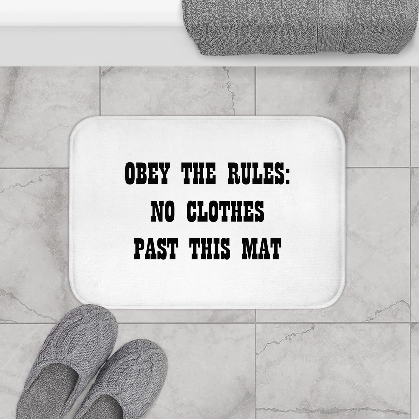 Obey The Rules: No Clothes Past This Mat - Bathroom Comfort Mat