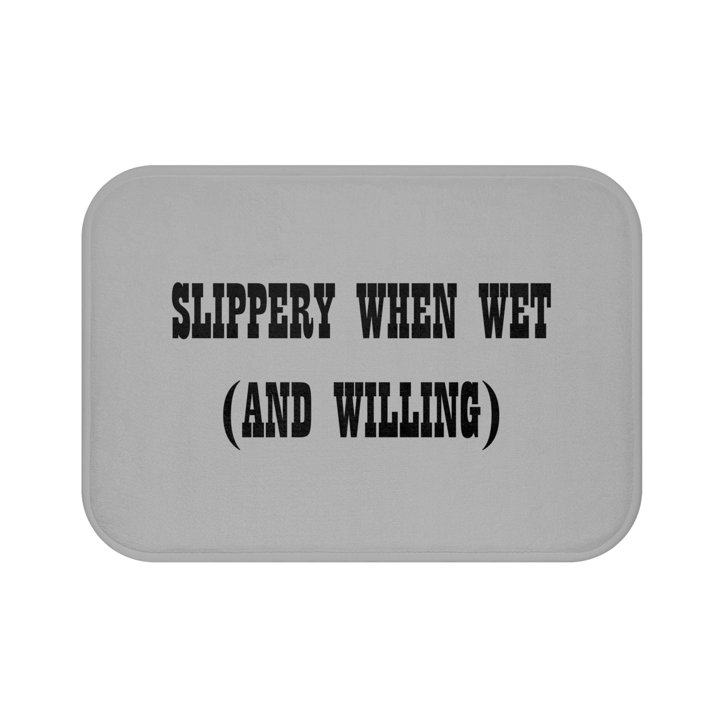 Slippery When Wet (And Willing) - Bathroom Comfort Mat - Light Grey