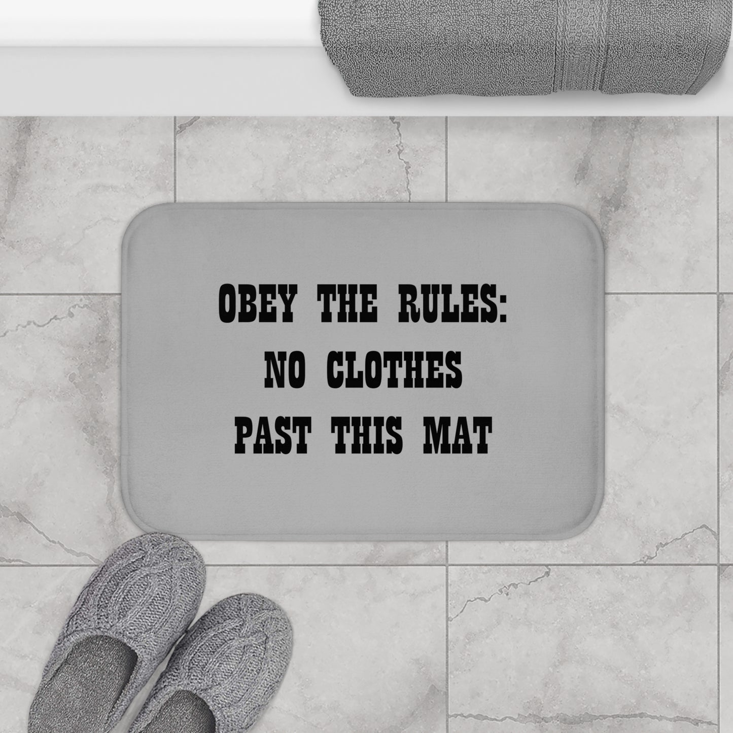 Obey The Rules: No Clothes Past This Mat - Bathroom Comfort Mat - Light Grey