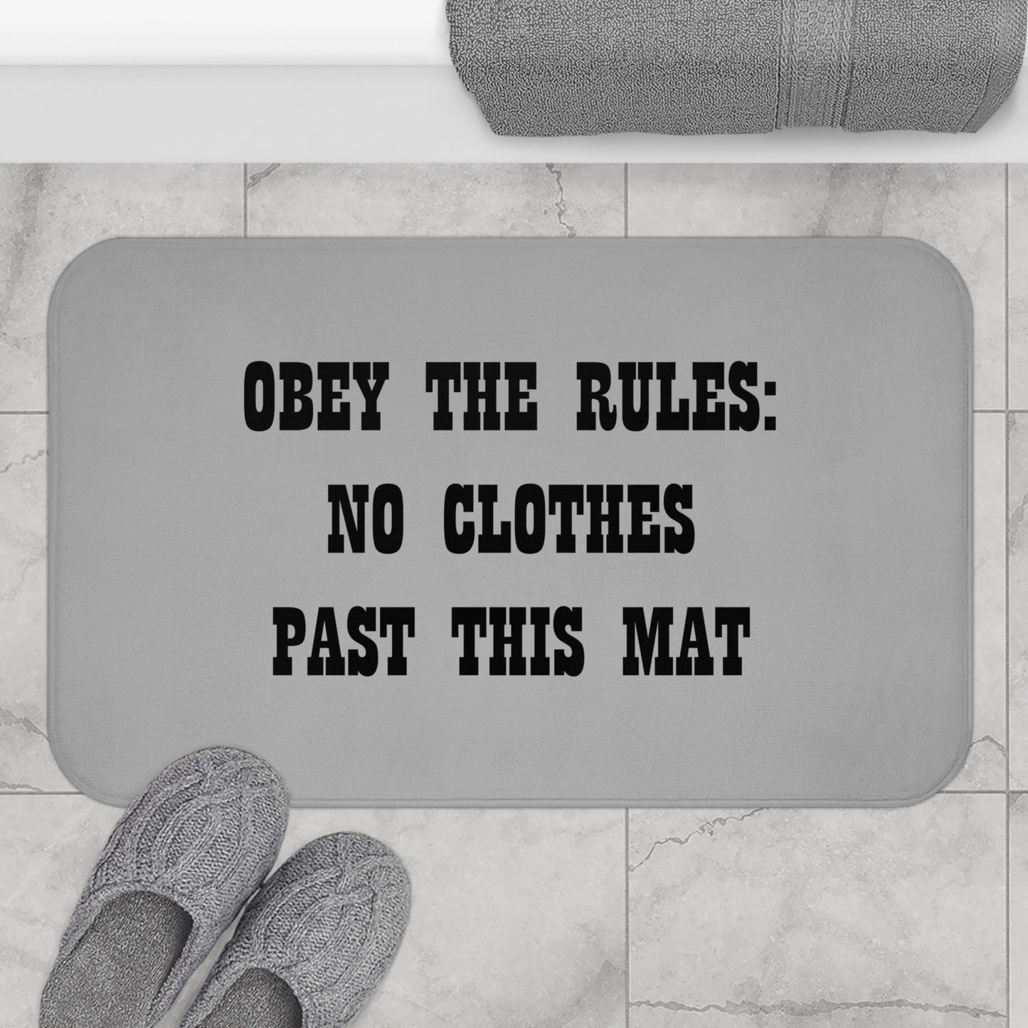Obey The Rules: No Clothes Past This Mat - Bathroom Comfort Mat - Light Grey