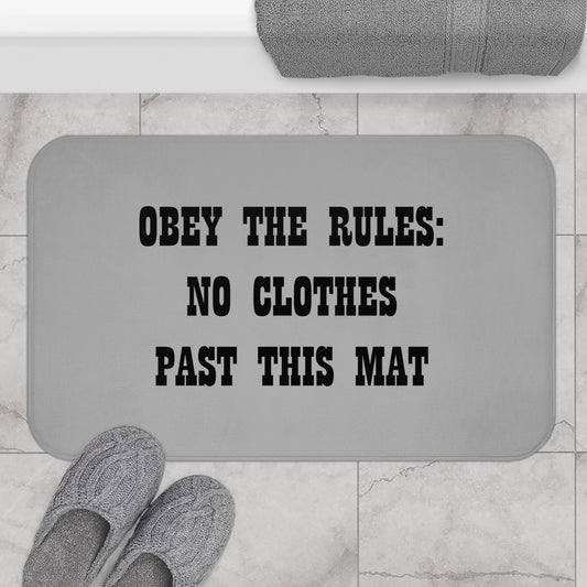 Obey The Rules: No Clothes Past This Mat - Bathroom Comfort Mat - Light Grey
