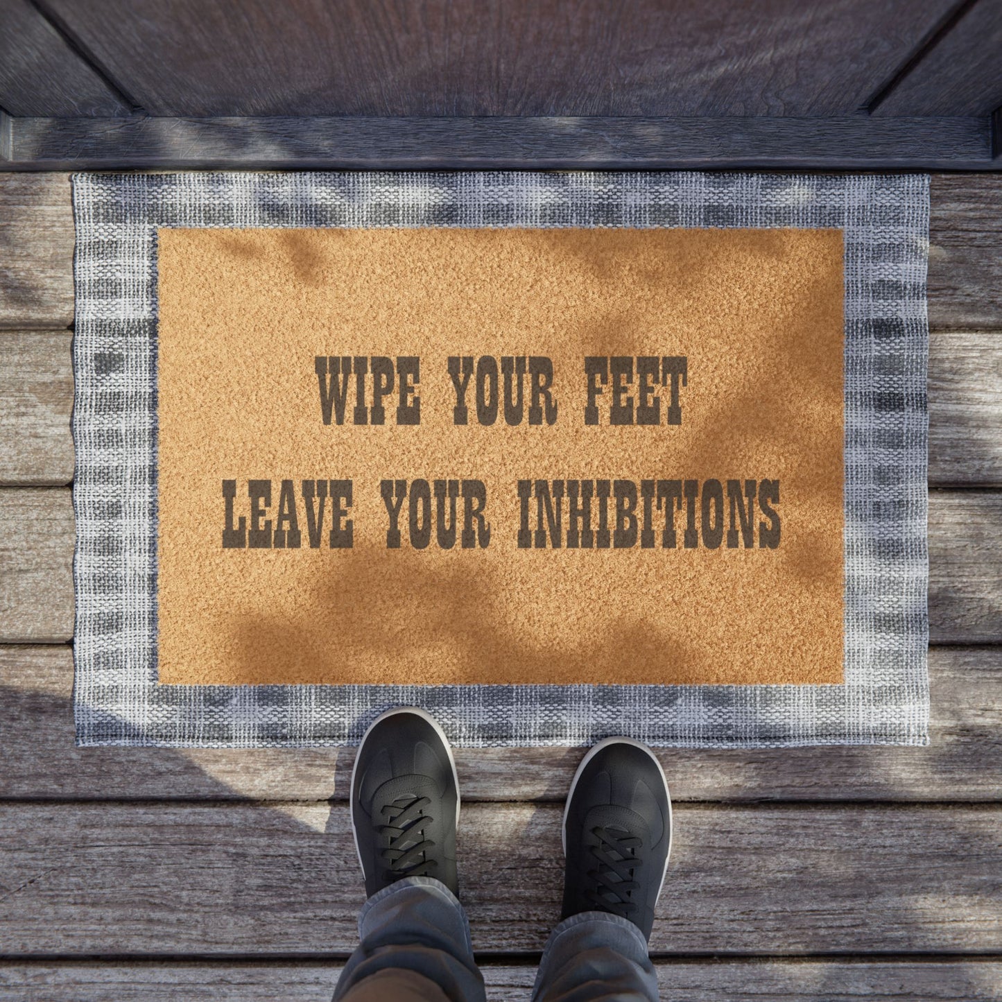 Wipe Your Feet Leave Your Inhibitions - Welcome Doormat