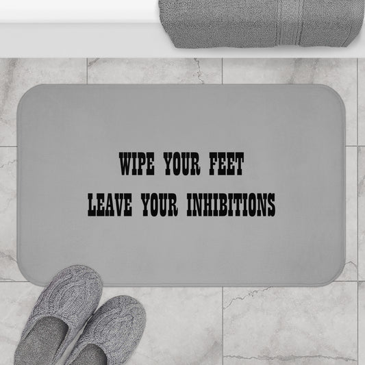 Wipe Your Feet Leave Your Inhibitions - Bathroom Comfort Mat - Light Grey
