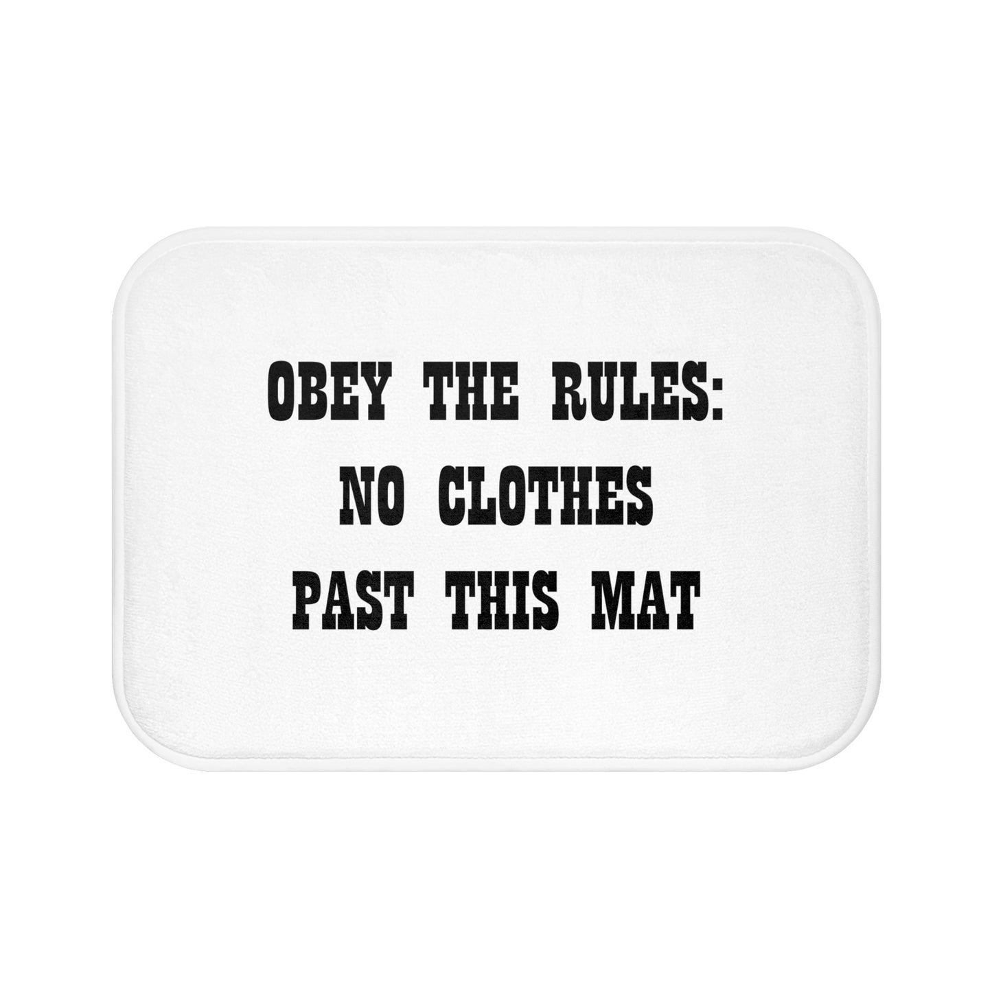 Obey The Rules: No Clothes Past This Mat - Bathroom Comfort Mat